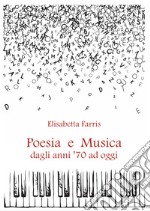 Poesia e musica dagli anni 70 ad oggi libro