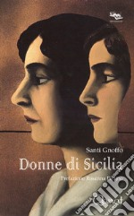 Donne di Sicilia. Ediz. illustrata libro