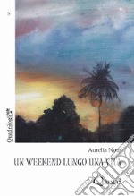 Un weekend lungo una vita libro