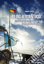 Blog atlantico. 10.000 miglia con Bulbo Matto. Da Mondello a Panama libro