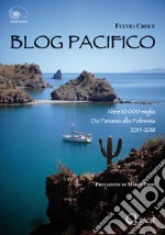 Blog Pacifico. Altre 10.000 miglia Da Panama alla Polinesia libro