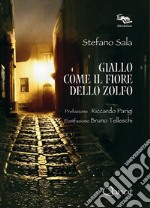 Giallo come il fiore dello zolfo. Nuova ediz. libro