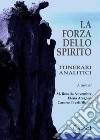 La forza dello spirito. Itinerari analitici. Nuova ediz. libro