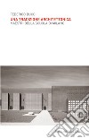 Una tradizione architettonica. Maestri della Scuola di Milano. Ediz. illustrata libro di Bucci Federico