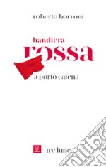 Bandiera rossa a porto Catena libro