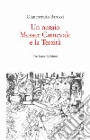 Un notaio, Messer Carnevale e la Terzità. Canneto sull'Oglio 1468. Ediz. illustrata libro di Barozzi Giancorrado