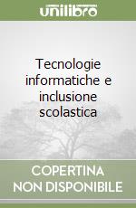 Tecnologie informatiche e inclusione scolastica