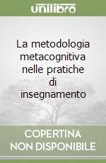 La metodologia metacognitiva nelle pratiche di insegnamento