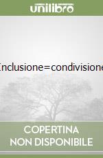 Inclusione=condivisione