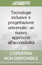 Tecnologie inclusive e progettazione universale: un nuovo approccio all'accessibilità