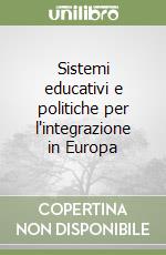 Sistemi educativi e politiche per l'integrazione in Europa