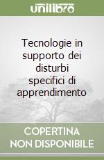 Tecnologie in supporto dei disturbi specifici di apprendimento libro