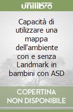 Capacità di utilizzare una mappa dell'ambiente con e senza Landmark in bambini con ASD libro