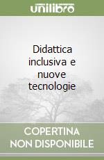 Didattica inclusiva e nuove tecnologie