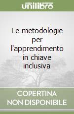 Le metodologie per l'apprendimento in chiave inclusiva