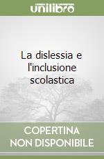 La dislessia e l'inclusione scolastica