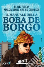 Il manuale della Boba de Borgo. Macete