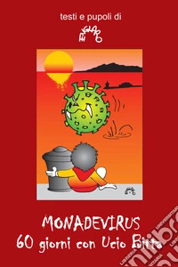 Monadevirus. 60 giorni con Ucio Bitta