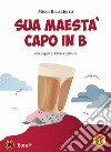 Sua maestà capo in b libro