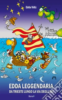 Edda leggendaria. Da Trieste lungo la via degli dei