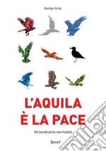 L'aquila è la pace. Straordinaria normalità