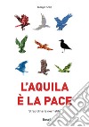 L'aquila è la pace. Straordinaria normalità libro