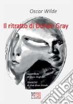 Il ritratto di Dorian Gray. Ediz. illustrata libro