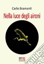 Nella luce degli aironi libro