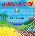 La farfalla arlecchino. Ediz. illustrata libro