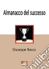 Almanacco del successo libro di Rocco Giuseppe