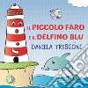 Il piccolo faro e il delfino Blu libro