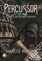 Percussor. I delitti del Reame Pisano libro