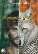 Ulfhednar stories. Sette storie di lupi libro