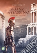 Bronzo assassino. Intrighi a Sparta libro