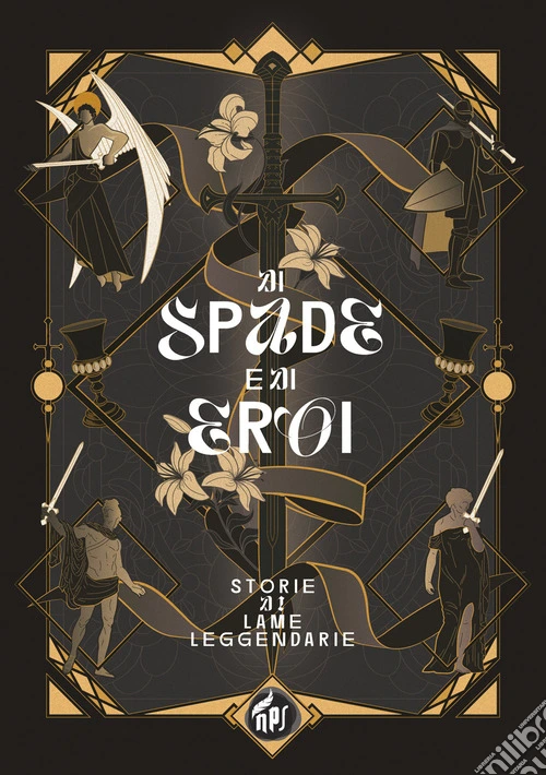 Di spade e di eroi. Storie di lame leggendarie