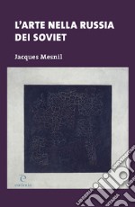 L'arte nella Russia dei soviet libro