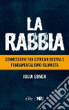 La rabbia. Connessioni tra estrema destra e fondamentalismo islamista libro