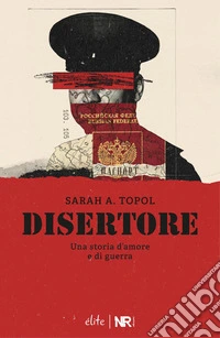 Disertore. Una storia d'amore e di guerra libro