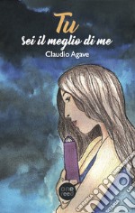 Tu sei il meglio di me libro