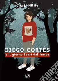 Diego Cortes e il giorno fuori dal tempo libro