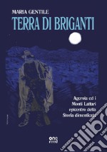 Terra di briganti. Agerola ed i Monti Lattari epicentro della storia dimenticata libro