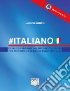 #Italiano. Regole di grammatica, esercizi e letture per imparare l'italiano in modo semplice libro