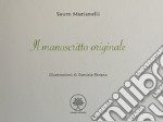 Il manoscritto originale. Ediz. illustrata