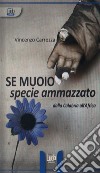 Se muoio specie ammazzato. Dalla Calabria all'Africa libro