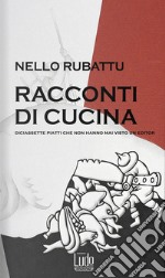 Racconti di cucina. Diciassette piatti che non hanno mai visto un editor libro