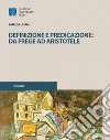 Definizione e predicazione: da Frege ad Aristotele libro di Laspia Patrizia