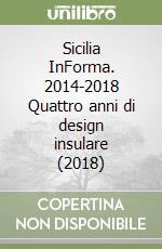 Sicilia InForma. 2014-2018 Quattro anni di design insulare (2018) libro