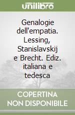 Genalogie dell'empatia. Lessing, Stanislavskij e Brecht. Ediz. italiana e tedesca libro