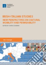 Irish-italian studies. New perspectives on cultural mobility and permeability libro