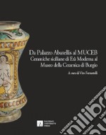 Da Palazzo Abatellis al Muceb. Ceramiche siciliane di età moderna al Museo della ceramica di Burgio. Ediz. illustrata